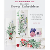 Seasonal Flower Embroidery: A Year of Stitching Wild Blooms and Botanicals - Paperback