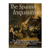 The Spanish Inquisition: The History and Legacy of the Catholic Church's Notorious Persecution of Heretics - Paperback