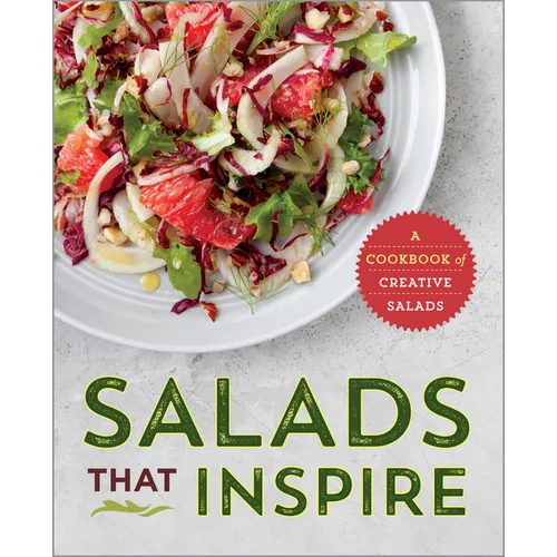 Salads That Inspire: A Cookbook of Creative Salads - Paperback