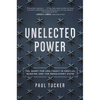 Unelected Power: The Quest for Legitimacy in Central Banking and the Regulatory State - Paperback