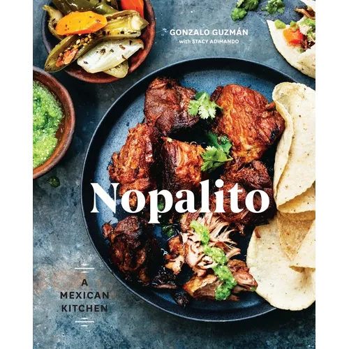 Nopalito: A Mexican Kitchen [A Cookbook] - Hardcover