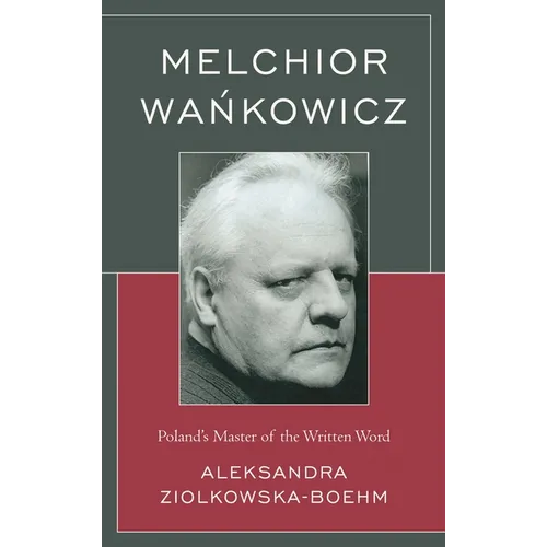 Melchior Wankowicz: Poland's Master of the Written Word - Paperback