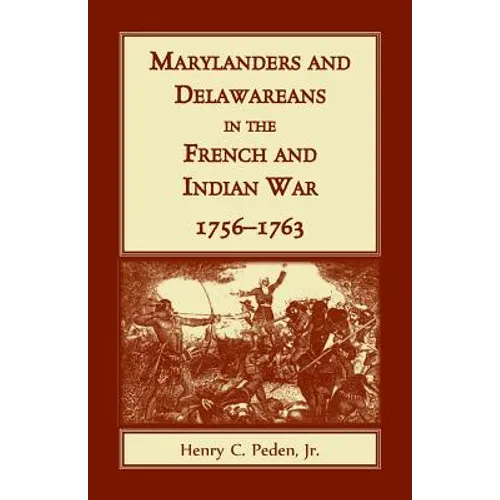 Marylanders and Delawareans in the French and Indian War, 1756-1763 - Paperback