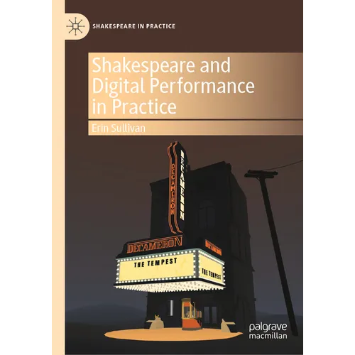 Shakespeare and Digital Performance in Practice - Hardcover