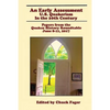 An Early Assessment: U.S. Quakerism in the 20th Century: Papers from the Quaker History Roundtable-June 8-11, 2017 - Paperback