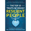 The Top 10 Traits of Highly Resilient People: Real Life Stories of Resilience Show You How to Build a Stress Resistant Personality - Paperback