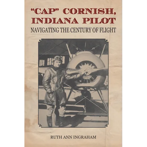 Cap Cornish, Indiana Pilot: Navigating the Century of Flight - Paperback