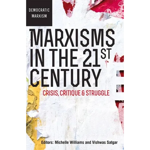Marxisms in the 21st Century: Crisis, Critique and Struggle - Paperback