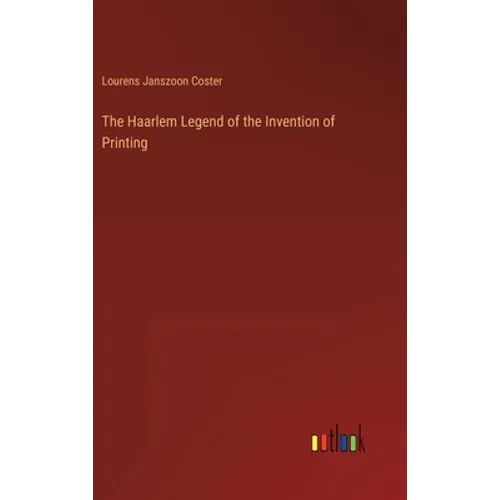 The Haarlem Legend of the Invention of Printing - Hardcover
