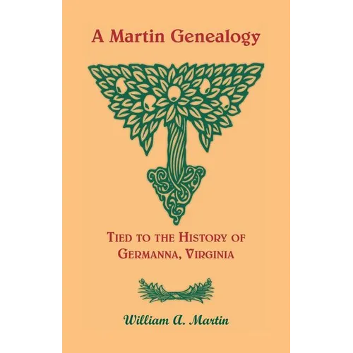 A Martin Genealogy Tied to the History of Germanna, Virginia - Paperback