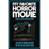 My Favorite Horror Movie: 48 Essays By Horror Creators on the Film That Shaped Them - Paperback