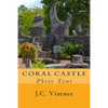 Coral Castle: Photo Tour - Paperback