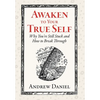 Awaken to Your True Self: Why You're Still Stuck and How to Break Through - Hardcover