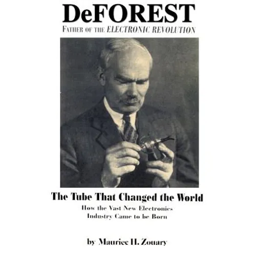 DeForest: Father of the Electronic Revolution - Paperback