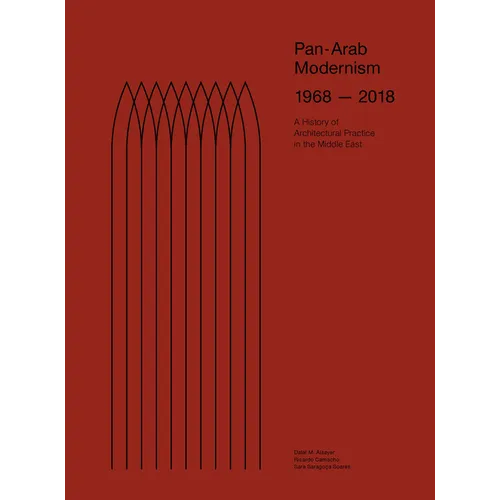 Pan-Arab Modernism 1968-2018: The History of Architectural Practice in the Middle East - Paperback