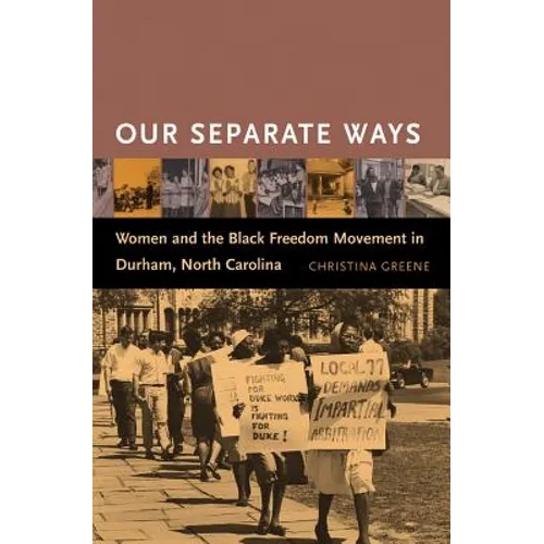 Our Separate Ways: Women and the Black Freedom Movement in Durham, North Carolina - Paperback