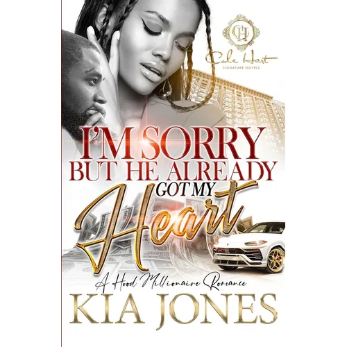 I'm Sorry But He Already Got My Heart: A Hood Millionaire Romance - Paperback