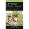 Integrating Literacy Naturally: Avoiding the One-Size-Fits-All Curriculum in Early Childhood - Hardcover