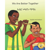 We Are Better Together: Our Differences Make Us Beautiful in Amharic and English - Paperback