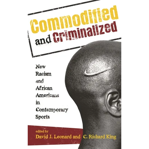 Commodified and Criminalized: New Racism and African Americans in Contemporary Sports - Paperback