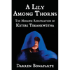 A Lily Among Thorns: The Mohawk Repatriation of Káteri Tekahkwí tha - Paperback