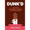 Dunk'd: A True Story of how Big Money is Corrupting the Franchising Industry - Paperback
