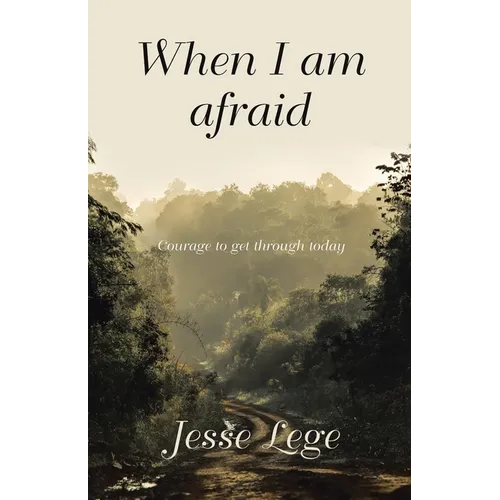 When I Am Afraid: Courage to Get Through Today - Paperback