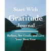 Start with Gratitude Journal: Reflect, Set Goals, and Live Your Best Year - Paperback