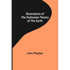 Illustrations of the Huttonian Theory of the Earth - Paperback