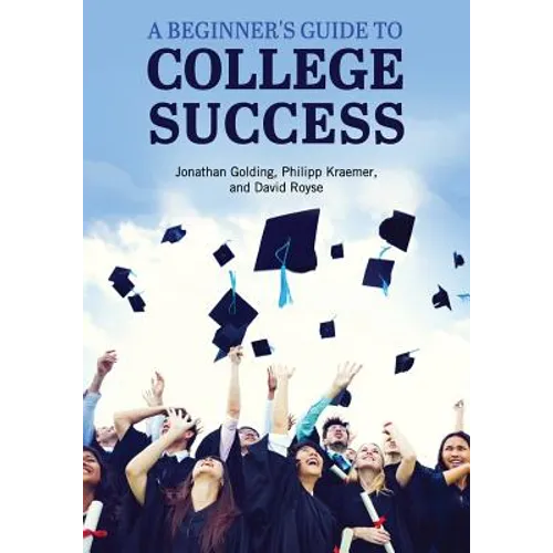 A Beginner's Guide to College Success - Paperback