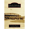 Denver Airports: From Stapleton to DIA - Paperback