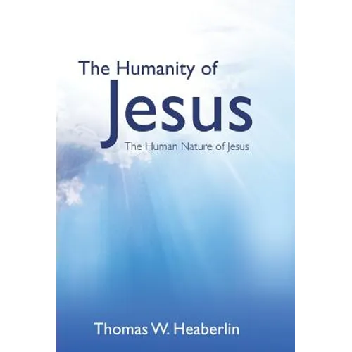 The Humanity of Jesus - Hardcover
