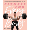 Fitness for Every Body: Strong, Confident, and Empowered at Any Size - Paperback