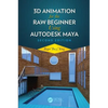 3D Animation for the Raw Beginner Using Autodesk Maya 2e - Paperback