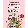 Extraordinary Things to Cut Out and Collage - Paperback