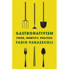 Gastronativism: Food, Identity, Politics - Paperback