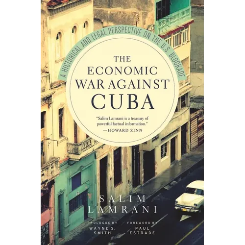 The Economic War Against Cuba: A Historical and Legal Perspective on the U.S. Blockade - Paperback