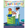 Please Explain Vaccines to Me: Because I HATE SHOTS! - Hardcover