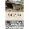 A Brief History of Smyrna, Georgia - Hardcover