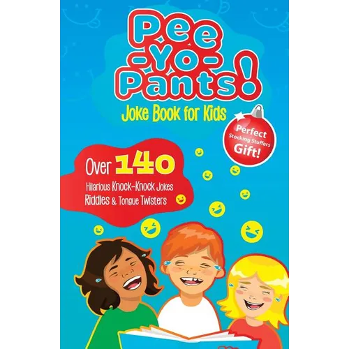 Pee-Yo-Pants Joke Book for Kids: Over 140 Hilarious Knock-Knock Jokes, Riddles and Tongue Twisters (Perfect Stocking Stuffers Gift) - Paperback