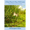 If You Plant It They Will Come: A Butterfly Habitat Creation Success Story - Paperback