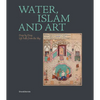 Water, Islam and Art: Drop by Drop, Life Falls from the Sky - Paperback