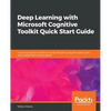 Deep Learning with Microsoft Cognitive Toolkit Quick Start Guide - Paperback