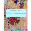 Crazy Quilting Volume 2: Ribbon Embellishments - Paperback