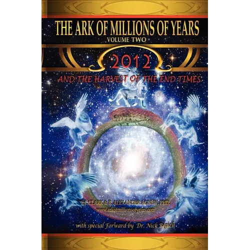 The Ark of Millions of Years Volume Two: 2012 and the Harvest of the End Times - Paperback