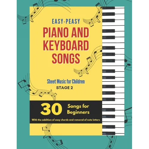 Easy-Peasy Piano And Keyboard Songs: Sheet Music For Children - Stage 2 - 30 Songs For Beginners - Paperback