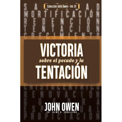 Victoria sobre el pecado y la tentación: La mortificación del pecado, sus causas y curas - Paperback