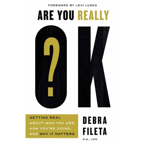 Are You Really Ok?: Getting Real about Who You Are, How You're Doing, and Why It Matters - Paperback