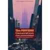 This Perverse Generation - Hardcover