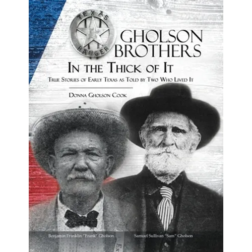 Gholson Brothers in The Thick of It: True Stories of Early Texas as Told by Two Who Lived It - Paperback